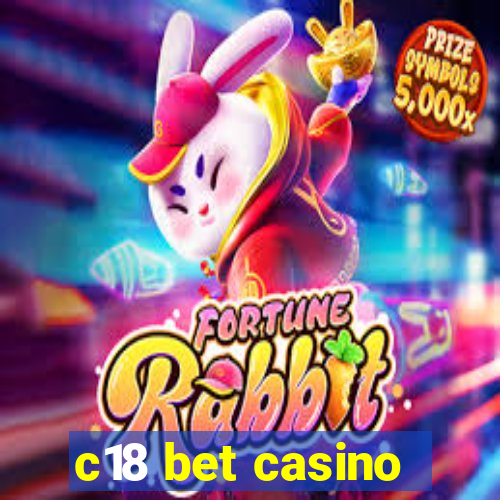 c18 bet casino